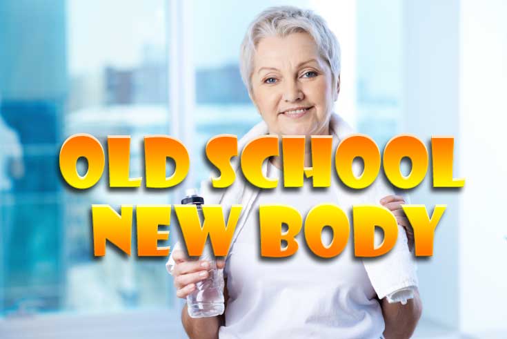 Old School New Body fat loss a healthy toned body